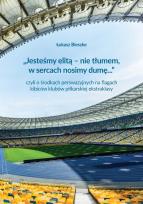 Okładka książki „Jesteśmy elitą - nie tłumem, w sercach nosimy dumę...” czyli o środkach perswazyjnych na flagach ki