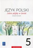 Okładka książki Jutro pójdę w świat Język polski 5 Zeszyt ćwiczeń