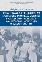 Okładka książki Kształtowanie się pielęgniarstwa społecznego jako działu medycyny społecznej na przykładzie województwa