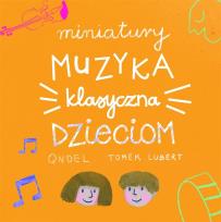 Okładka książki Miniatury: Muzyka klasyczna dzieciom