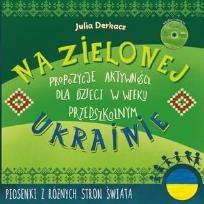 Okładka książki Na zielonej Ukrainie. Książeczka z zabawami + CD