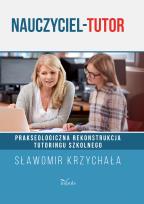 Okładka książki Nauczyciel-tutor. Prakseologiczna rekonstrukcja...