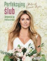 Okładka książki Perfekcyjny ślub Zorganizuj go krok po kroku