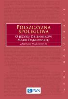 Okładka książki Polszczyzna spolegliwa. O języku Dzienników Marii Dąbrowskiej