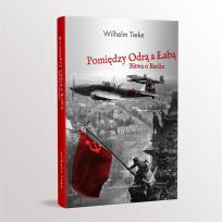 Okładka książki Pomiędzy Odrą a Łabą. Bitwa o Berlin 1945