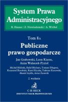 Okładka książki Publiczne prawo gospodarcze System Prawa Administracyjnego Tom 8 A