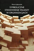 Okładka książki Symboliczne stanowienie władzy w organizacjach