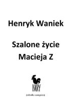 Okładka książki Szalone życie Macieja  Z