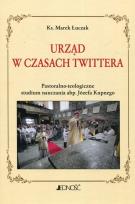 Okładka książki Urząd w czasach Twittera Pastoralno-teologiczne studium nauczania abp. Józefa Kupnego