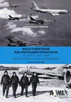 Okładka książki Walki powietrzne nad Wietnamem Północnym w latach 1965-1968 na tle operacji Rolling Thunder Tom 2