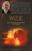 Okładka książki Wizje, czyli jak nauka zmieni świat w XXI wieku