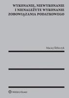 Okładka książki Wykonanie niewykonanie i nienależyte wykonanie zobowiązania podatkowego