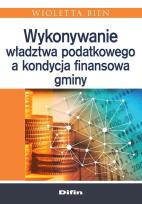 Okładka książki Wykonywanie władztwa podatkowego a kondycja finansowa gminy