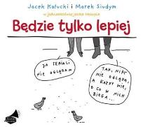 Okładka książki Będzie tylko lepiej. Książka audio CD MP3 - Audiobook