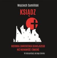 Okładka książki CD MP3 KSIĄDZ HISTORIA ZAWIERZENIA SILNIEJSZEGO NIŻ NIENAWIŚĆ I ŚMIERĆ