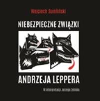 Okładka książki CD MP3 NIEBEZPIECZNE ZWIĄZKI ANDRZEJA LEPPERA