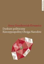 Okładka książki Dyskurs polityczny Rzeczypospolitej Obojga Narodów