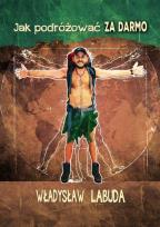 Okładka książki JAK PODRÓŻOWAĆ ZA DARMO