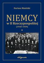 Okładka książki Niemcy w II Rzeczypospolitej (1918-1939) Tom 1