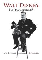Okładka książki WALT DISNEY POTĘGA MARZEŃ BIOGRAFIA WYD. 2