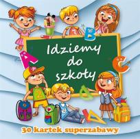 Okładka książki 30 kartek superzabawy. Idziemy do szkoły