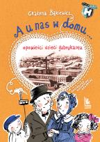 Okładka książki A U NAS W DOMU OPOWIEŚCI DZIECI FABRYKANTA WYD. 3