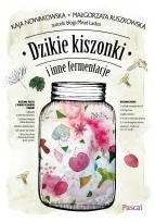 Okładka książki DZIKIE KISZONKI I INNE FERMENTACJE