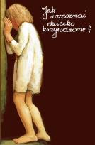 Okładka książki Jak rozpoznać dziecko krzywdzone?