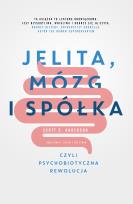 Okładka książki JELITA MÓZG I SPÓŁKA CZYLI PSYCHOBIOTYCZNA REWOLUCJA