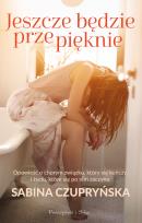 Okładka książki Jeszcze będzie przepięknie