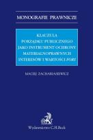 Okładka książki Klauzula porządku publicznego jako instrument ochrony materialnoprawnych interesów i wartości fori