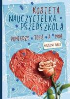 Okładka książki Kobieta,nauczycielka przedszkola. Pomiędzy Tobą...