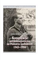 Okładka książki Konspiracja antykomunistyczna na Pomorzu Zachodnim 1945-1956