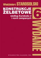 Okładka książki KONSTRUKCJE ŻELBETOWE WEDŁUG EUROKODU 2 I NORM ZWIĄZANYCH TOM 6