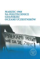 Okładka książki Marzec 1968 na Politechnice Gdańskiej oczami uczestników