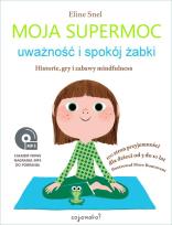 Okładka książki MOJA SUPERMOC UWAŻNOŚĆ I SPOKÓJ ŻABKI HISTORIE GRY I ZABAWY MINDFULNESS