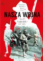 Okładka książki Nasza wojna T.2 Narody 1917-1923