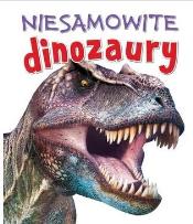 Okładka książki Niesamowite dinozaury