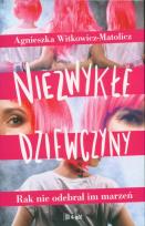 Okładka książki NIEZWYKŁE DZIEWCZYNY RAK NIE ODEBRAŁ IM MARZEŃ