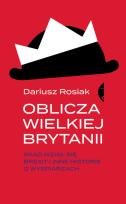 Okładka książki OBLICZA WIELKIEJ BRYTANII SKĄD WZIĄŁ SIĘ BREXIT I INNE HISTORIE O WYSPIARZACH