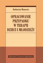 Okładka książki Opracowanie przypadku w terapii dzieci i młodzieży