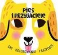 Okładka książki Pies i przyjaciele. Gry, kolorowanki, labirynty