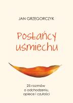 Okładka książki POSŁAŃCY UŚMIECHU 25 ROZMÓW O ODCHUDZANIU OPIECE I CZUŁOŚCI