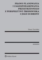 Okładka książki Prawo planowania i zagospodarowania przestrzennego z perspektywy środowiska i jego ochrony