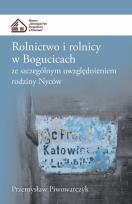 Okładka książki Rolnictwo i rolnicy w Bogucicach ze szczególnym uwzględnieniem rodziny Nyców
