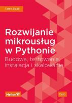 Okładka książki ROZWIJANIE MIKROUSŁUG W PYTHONIE BUDOWA TESTOWANIE INSTALACJA I SKALOWANIE