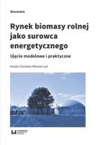 Okładka książki Rynek biomasy rolnej jako surowca energetycznego
