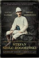 Okładka książki STEFAN SZOLC-ROGOZIŃSKI ZAPOMNIANY ODKRYWCA CZARNEGO LĄDU