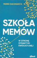 Okładka książki Szkoła memów. W stronę dydaktyki ewolucyjnej