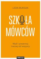 Okładka książki SZKOŁA MÓWCÓW MYŚL I PREZENTUJ INACZEJ NIŻ WSZYSCY